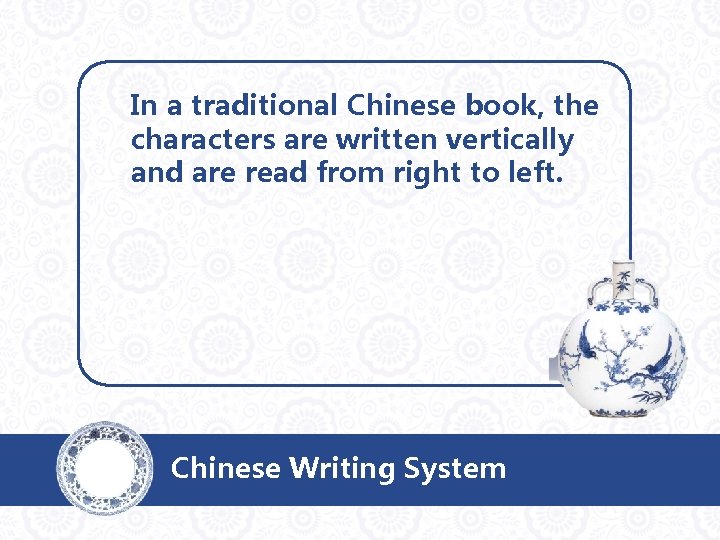 In a traditional Chinese book, the characters are written vertically and are read from