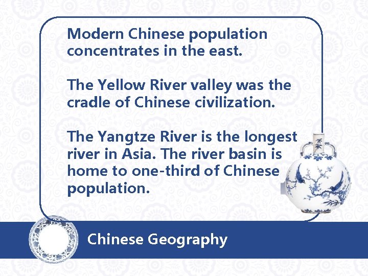 Modern Chinese population concentrates in the east. The Yellow River valley was the cradle