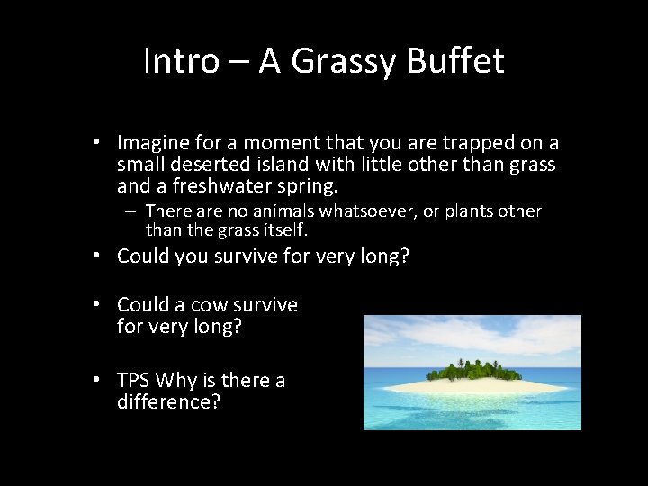 Intro – A Grassy Buffet • Imagine for a moment that you are trapped