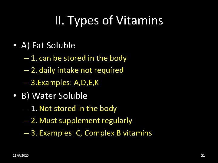 II. Types of Vitamins • A) Fat Soluble – 1. can be stored in
