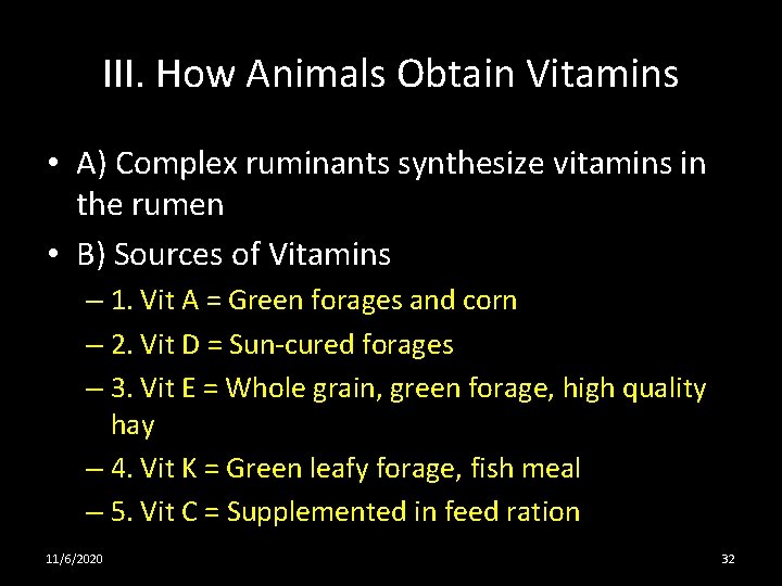 III. How Animals Obtain Vitamins • A) Complex ruminants synthesize vitamins in the rumen
