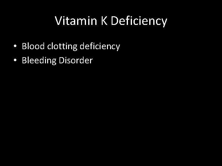Vitamin K Deficiency • Blood clotting deficiency • Bleeding Disorder 