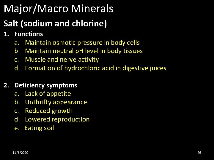 Major/Macro Minerals Salt (sodium and chlorine) 1. Functions a. Maintain osmotic pressure in body