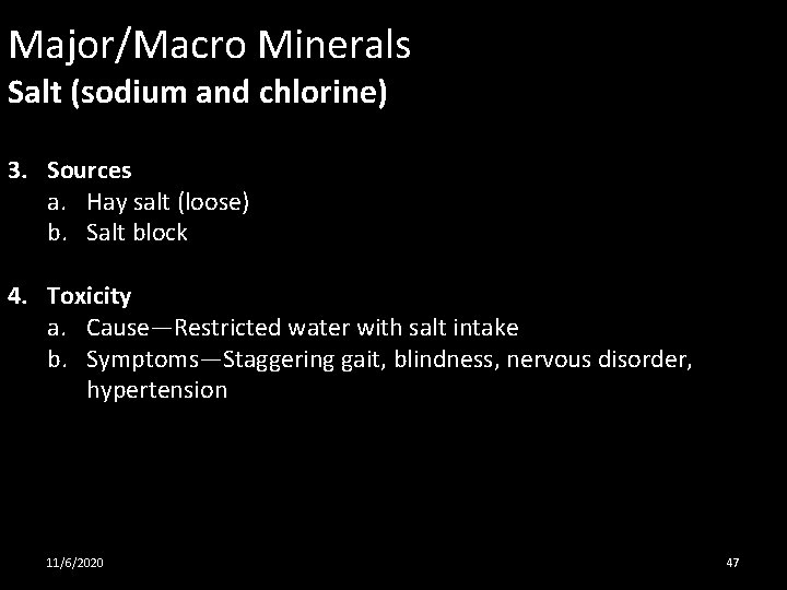 Major/Macro Minerals Salt (sodium and chlorine) 3. Sources a. Hay salt (loose) b. Salt