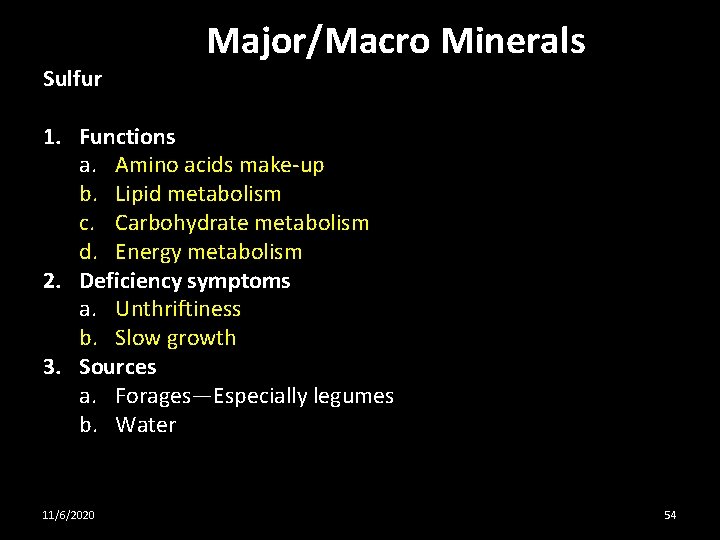 Sulfur Major/Macro Minerals 1. Functions a. Amino acids make-up b. Lipid metabolism c. Carbohydrate