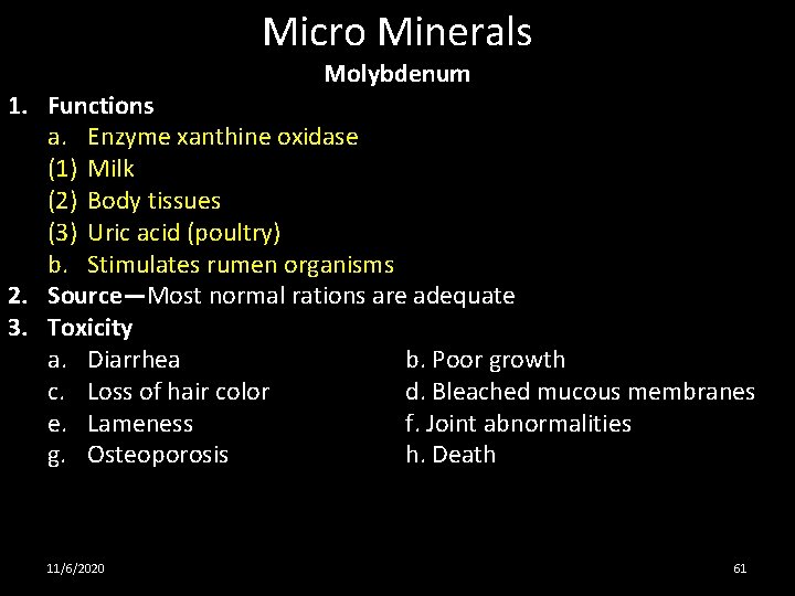 Micro Minerals Molybdenum 1. Functions a. Enzyme xanthine oxidase (1) Milk (2) Body tissues