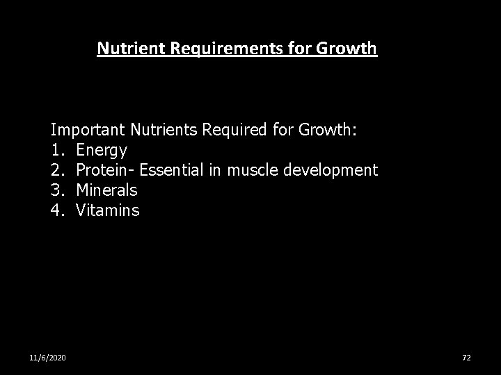 Nutrient Requirements for Growth Important Nutrients Required for Growth: 1. Energy 2. Protein- Essential