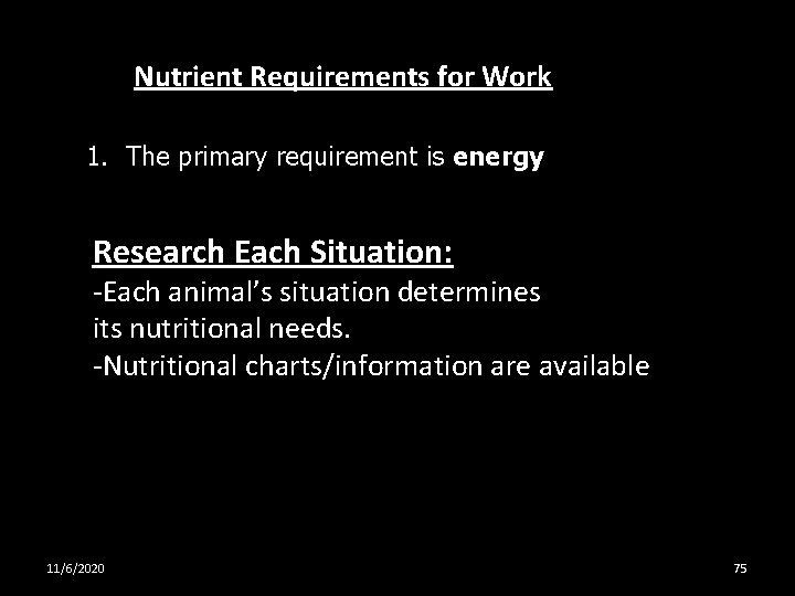 Nutrient Requirements for Work 1. The primary requirement is energy Research Each Situation: -Each