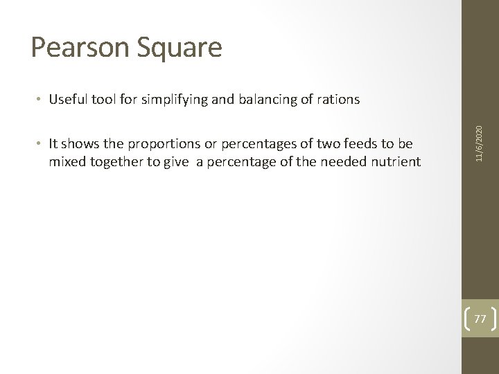 Pearson Square • It shows the proportions or percentages of two feeds to be
