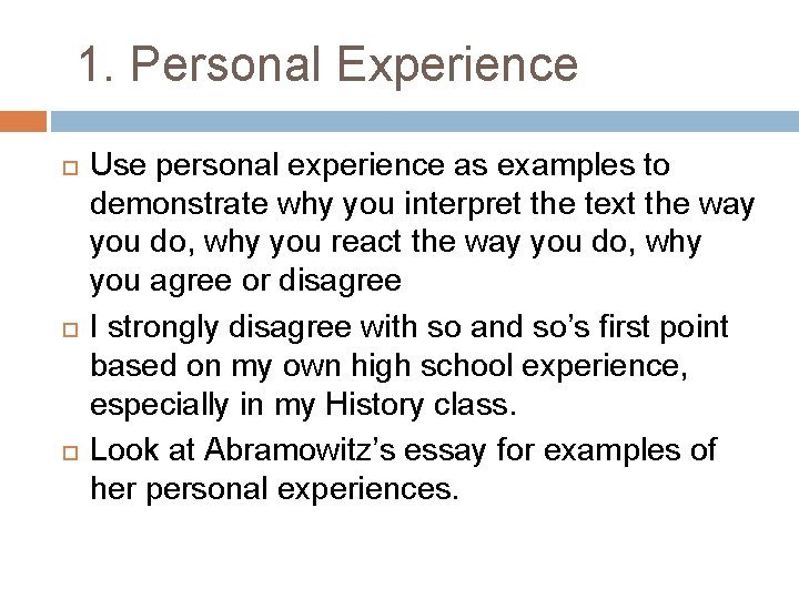 1. Personal Experience Use personal experience as examples to demonstrate why you interpret the