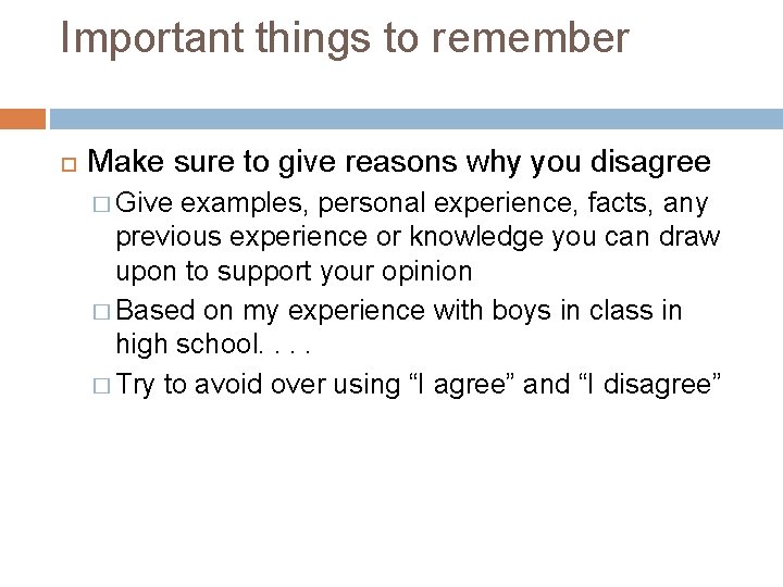 Important things to remember Make sure to give reasons why you disagree � Give