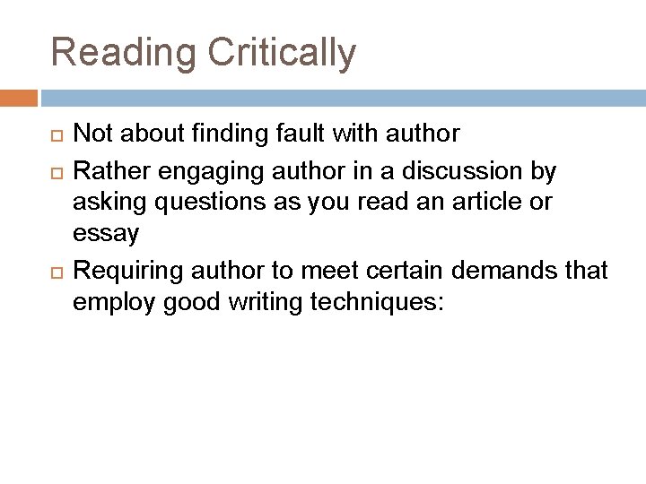 Reading Critically Not about finding fault with author Rather engaging author in a discussion