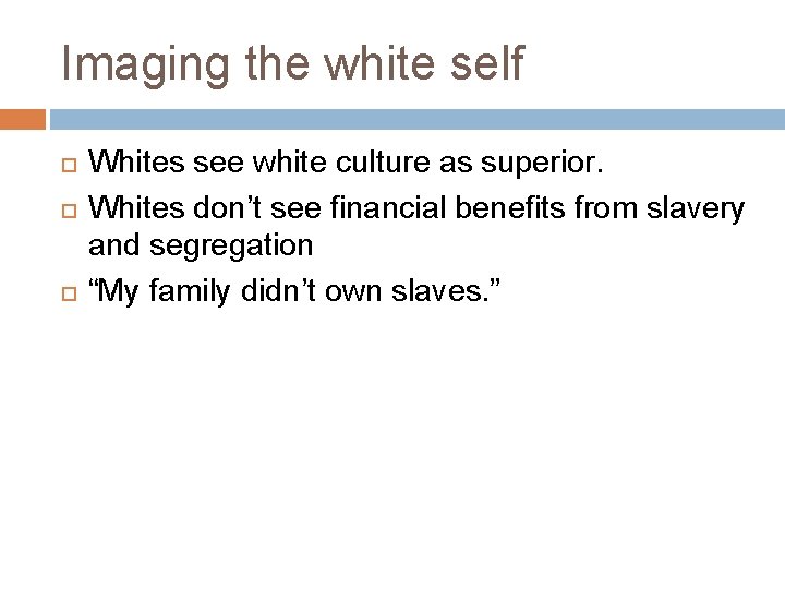 Imaging the white self Whites see white culture as superior. Whites don’t see financial