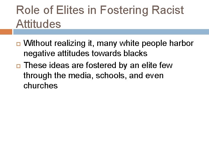 Role of Elites in Fostering Racist Attitudes Without realizing it, many white people harbor