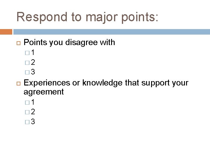 Respond to major points: Points you disagree with � 1 � 2 � 3