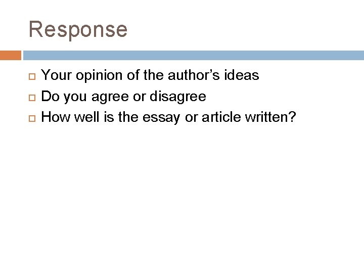 Response Your opinion of the author’s ideas Do you agree or disagree How well