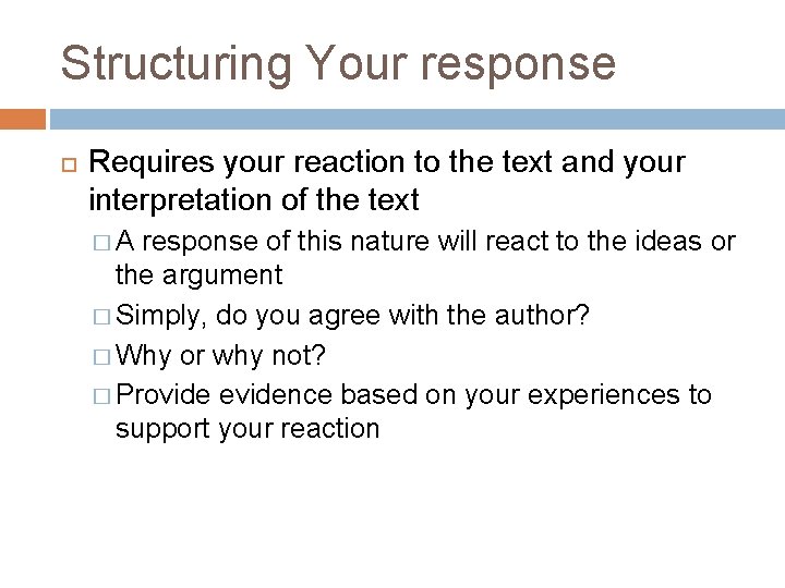 Structuring Your response Requires your reaction to the text and your interpretation of the