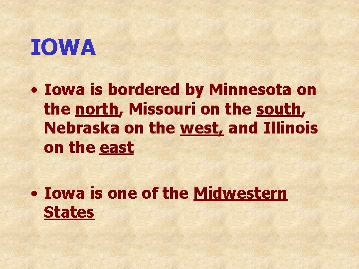 IOWA • Iowa is bordered by Minnesota on the north, Missouri on the south,