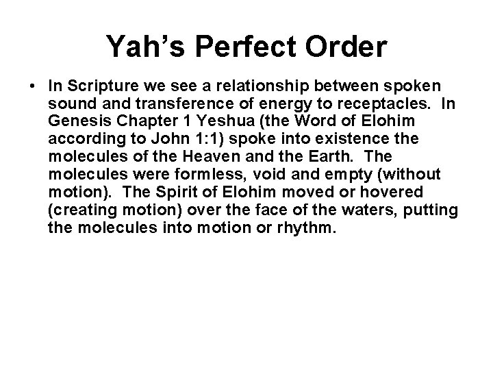 Yah’s Perfect Order • In Scripture we see a relationship between spoken sound and