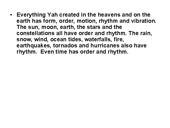  • Everything Yah created in the heavens and on the earth has form,