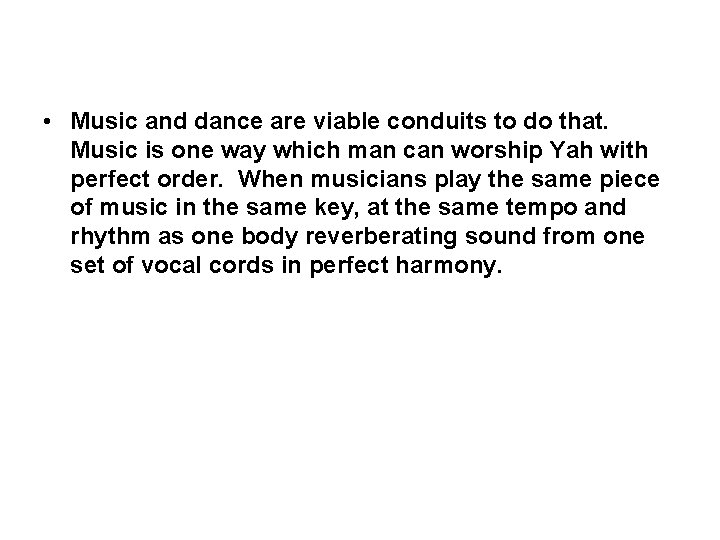  • Music and dance are viable conduits to do that. Music is one