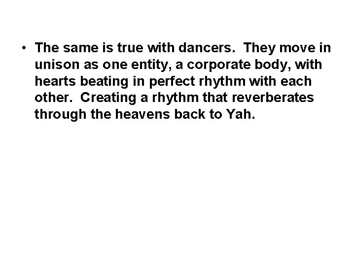  • The same is true with dancers. They move in unison as one