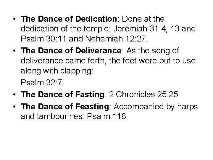  • The Dance of Dedication: Done at the dedication of the temple: Jeremiah