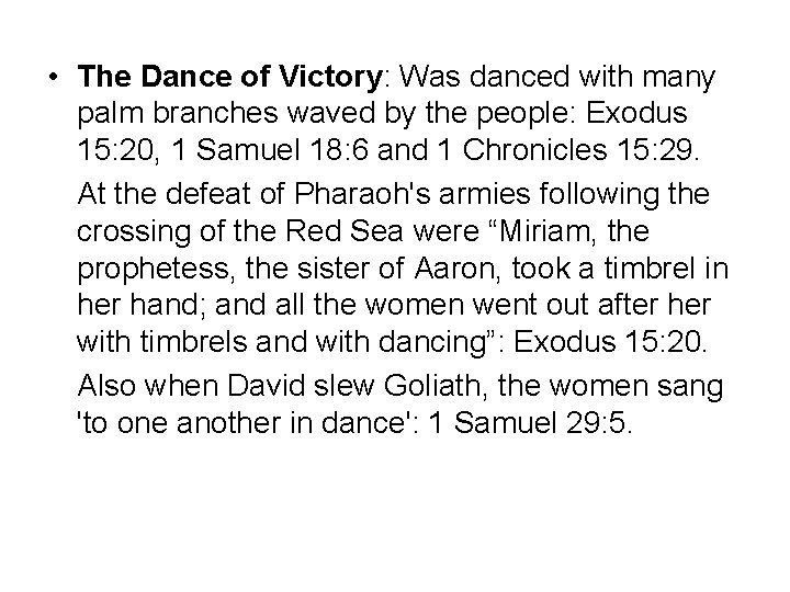  • The Dance of Victory: Was danced with many palm branches waved by