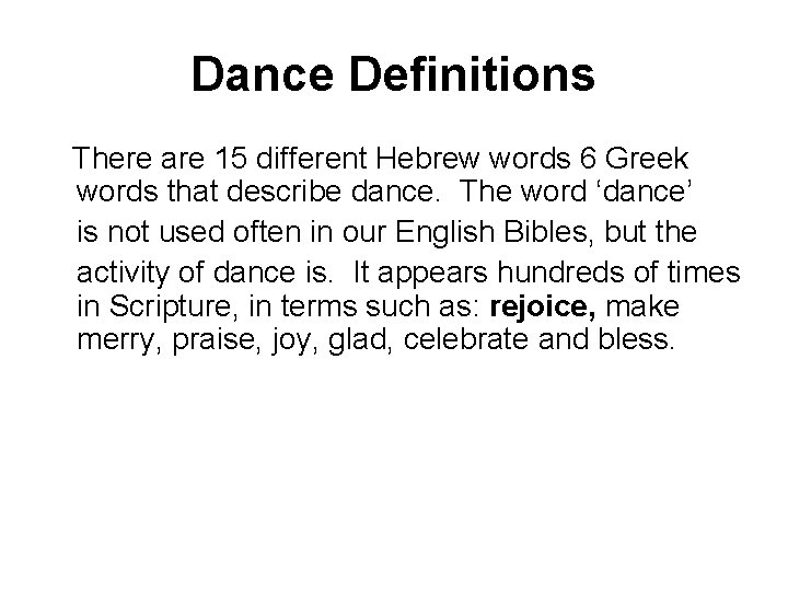 Dance Definitions There are 15 different Hebrew words 6 Greek words that describe dance.