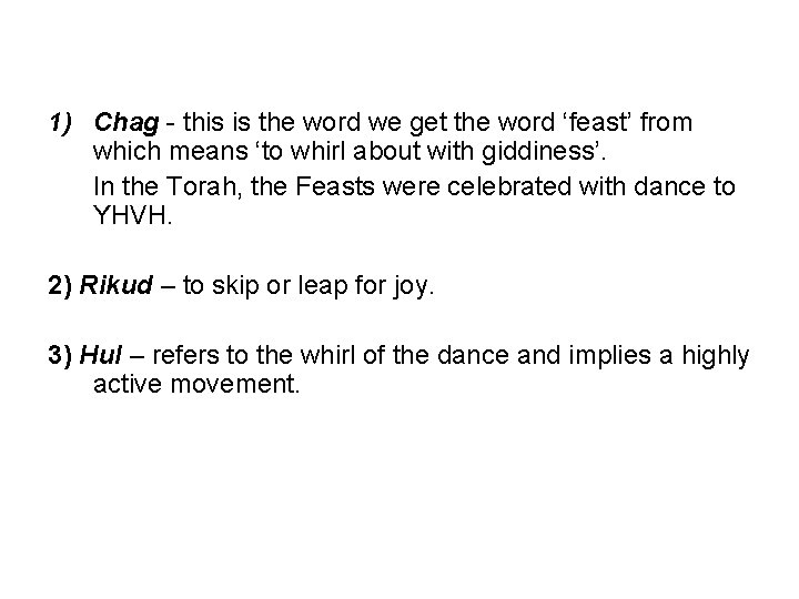 1) Chag - this is the word we get the word ‘feast’ from which