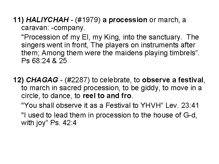 11) HALIYCHAH - (#1979) a procession or march, a caravan: -company. "Procession of my