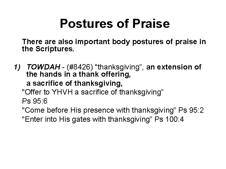 Postures of Praise There also important body postures of praise in the Scriptures. 1)