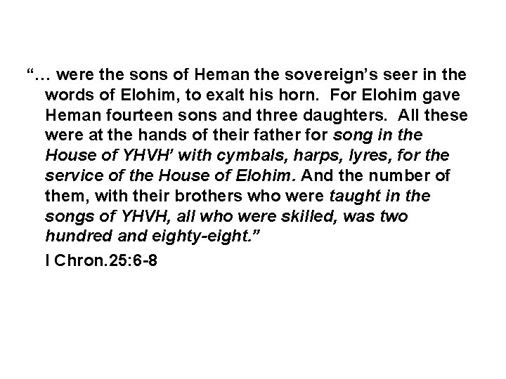 “… were the sons of Heman the sovereign’s seer in the words of Elohim,