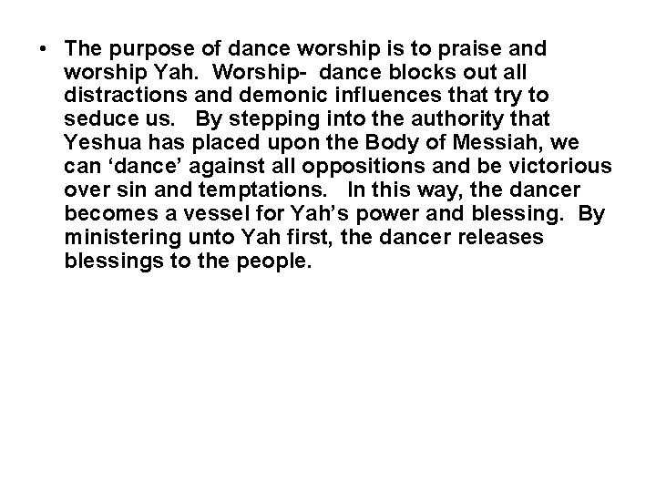  • The purpose of dance worship is to praise and worship Yah. Worship-