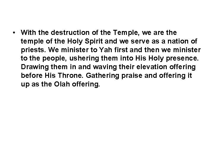  • With the destruction of the Temple, we are the temple of the