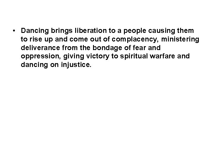  • Dancing brings liberation to a people causing them to rise up and