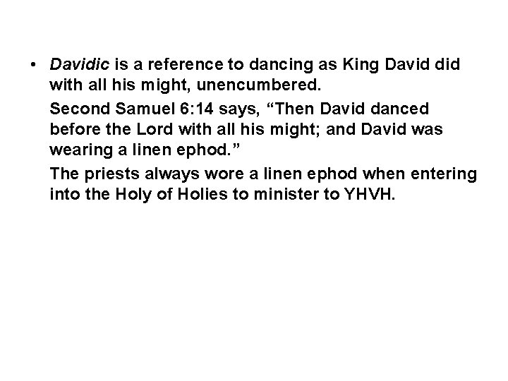  • Davidic is a reference to dancing as King David did with all