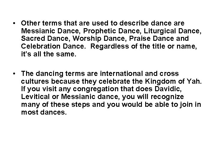  • Other terms that are used to describe dance are Messianic Dance, Prophetic