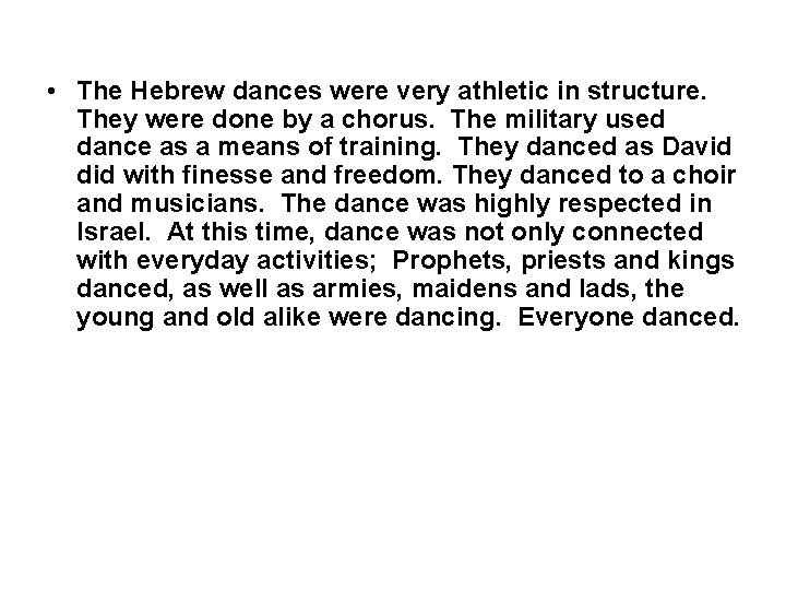  • The Hebrew dances were very athletic in structure. They were done by