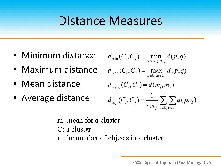 Distance Measures • • Minimum distance Maximum distance Mean distance Average distance m: mean