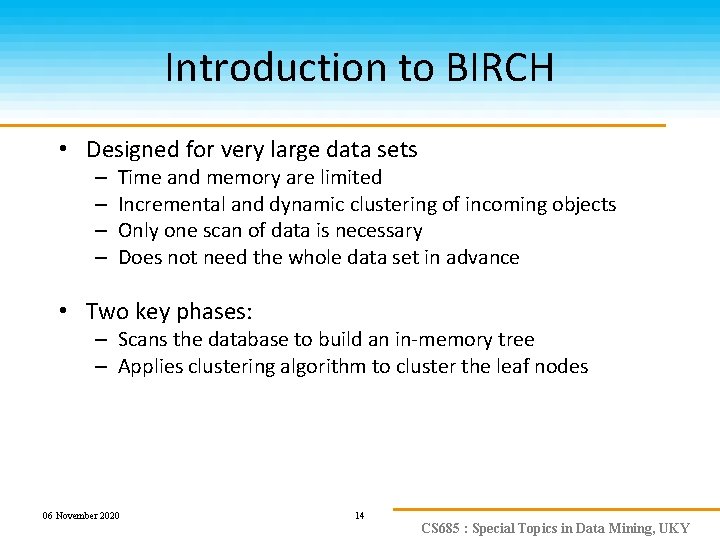 Introduction to BIRCH • Designed for very large data sets – – Time and