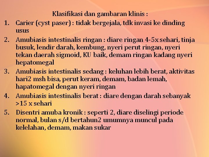 1. 2. 3. 4. 5. Klasifikasi dan gambaran klinis : Carier (cyst paser) :