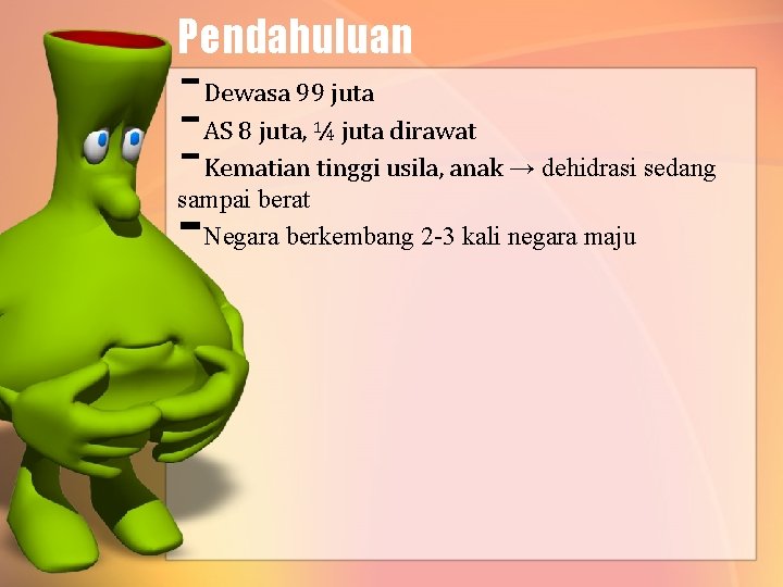 Pendahuluan -- Dewasa 99 juta AS 8 juta, ¼ juta dirawat Kematian tinggi usila,