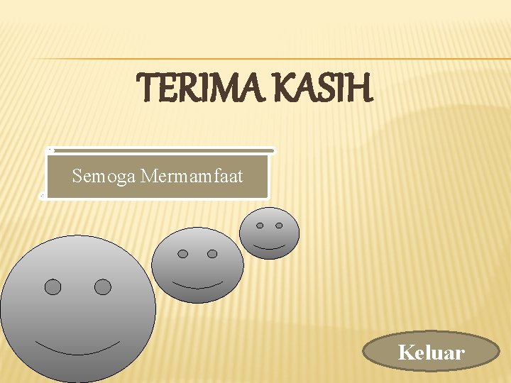 TERIMA KASIH Semoga Mermamfaat Keluar 