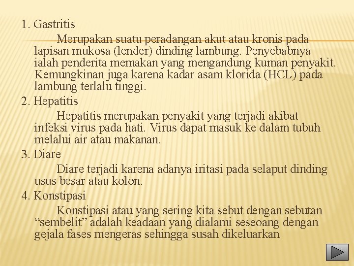 1. Gastritis Merupakan suatu peradangan akut atau kronis pada lapisan mukosa (lender) dinding lambung.