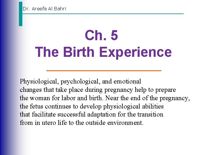 Dr. Areefa Al Bahri Ch. 5 The Birth Experience Physiological, psychological, and emotional changes