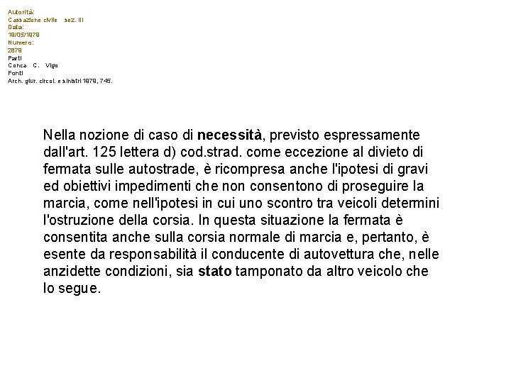 Autorità: Cassazione civile sez. III Data: 19/05/1979 Numero: 2879 Parti Conca  C.   Vigo   Fonti Arch.