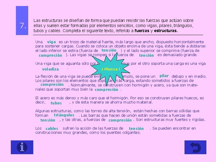 7. Las estructuras se diseñan de forma que puedan resistir las fuerzas que actúan 7. Las estructuras se diseñan de forma que puedan resistir las fuerzas que actúan