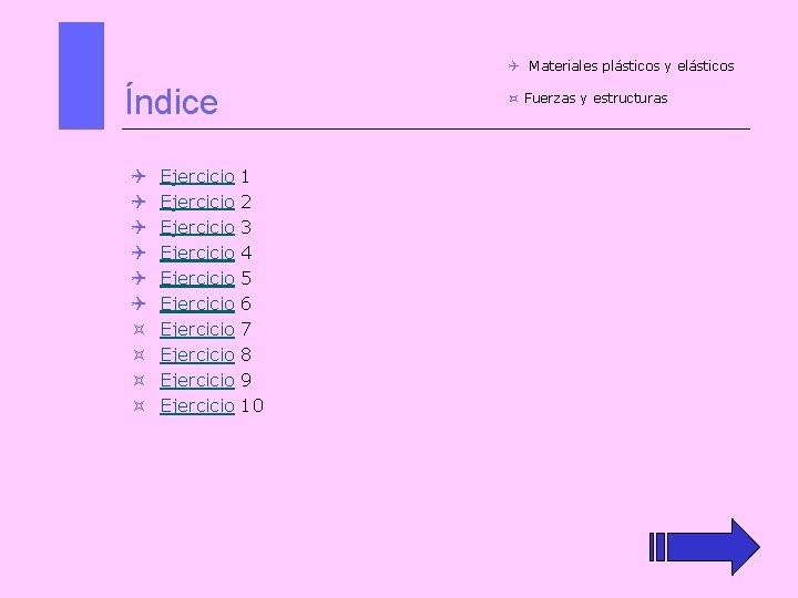 Q Materiales plásticos y elásticos Índice Q Q Q ³ ³ Ejercicio Ejercicio Ejercicio Q Materiales plásticos y elásticos Índice Q Q Q ³ ³ Ejercicio Ejercicio Ejercicio