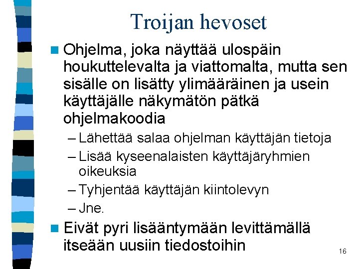 Troijan hevoset n Ohjelma, joka näyttää ulospäin houkuttelevalta ja viattomalta, mutta sen sisälle on